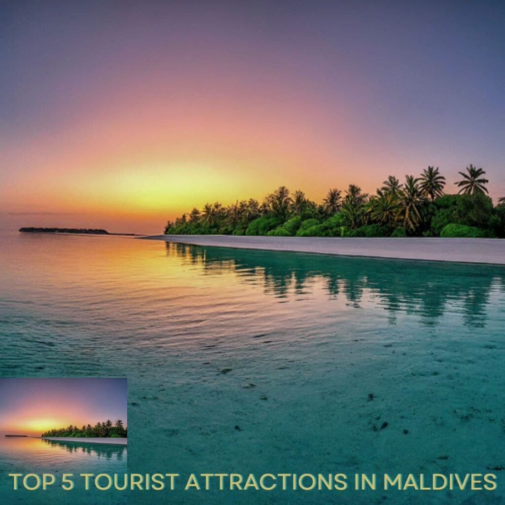 Top 5 Tourist Attractions in Maldives