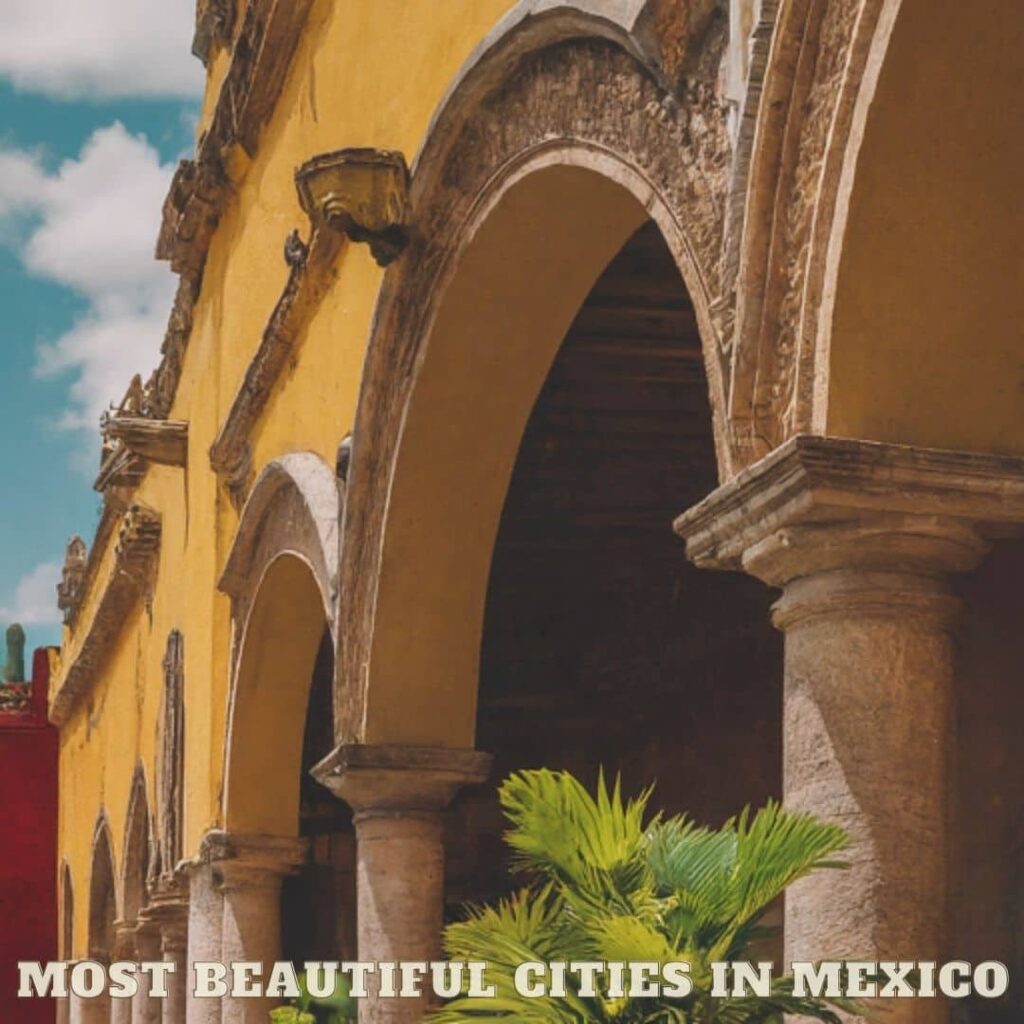 Most Beautiful Cities in Mexico
