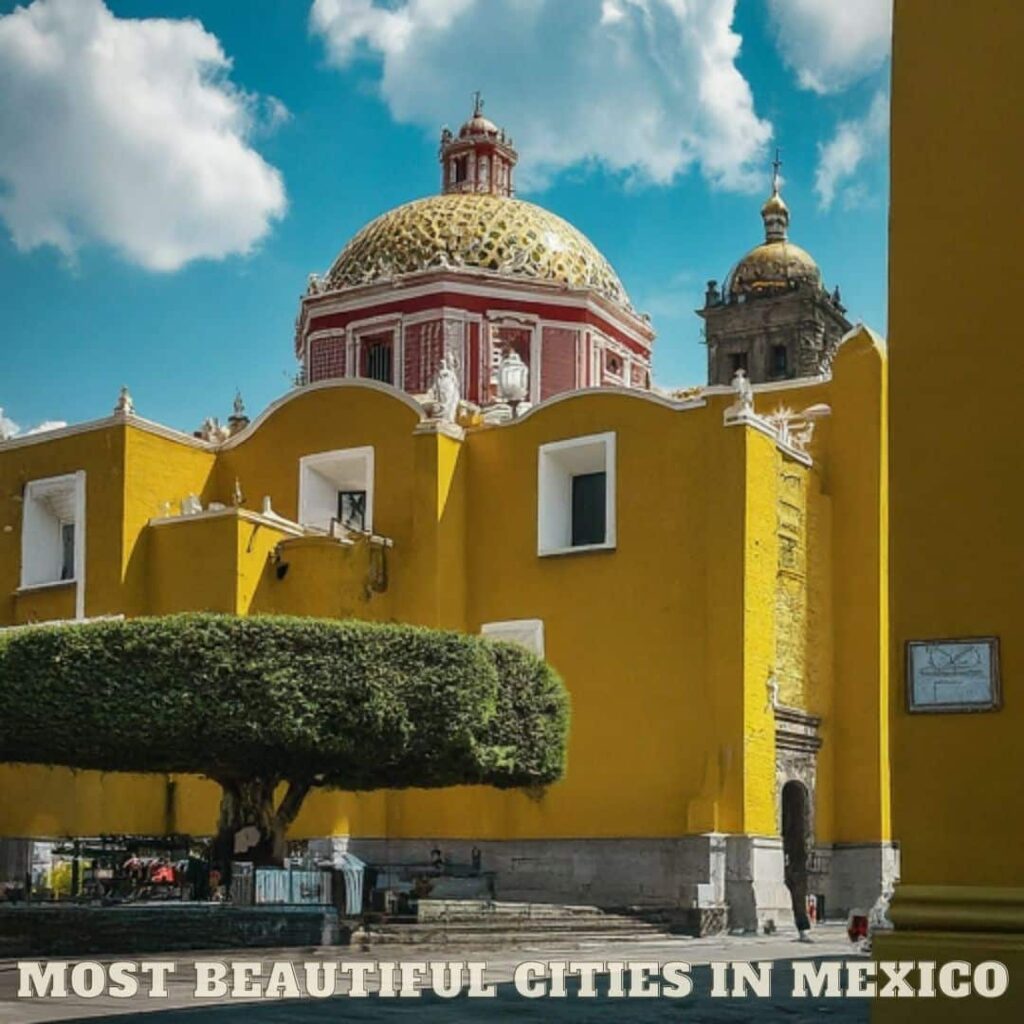 Most Beautiful Cities in Mexico
